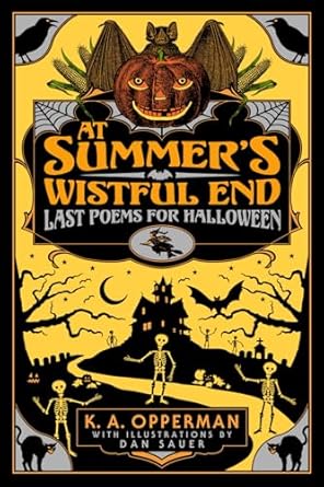 at summers wistful end last poems for halloween 1st edition k a opperman ,dan sauer 1956702148, 978-1956702149