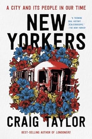 new yorkers a city and its people in our time 1st edition craig taylor 1324021993, 978-1324021995