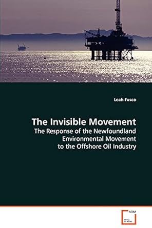 the invisible movement the response of the newfoundland environmental movement to the offshore oil industry