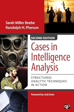 cases in intelligence analysis structured analytic techniques in action 1st edition sarah miller beebe