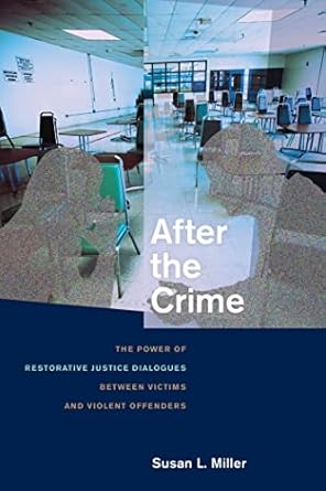 after the crime the power of restorative justice dialogues between victims and violent offenders 1st edition