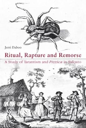 ritual rapture and remorse a study of tarantism and pizzica in salento 1st edition jerri daboo 3039110926,