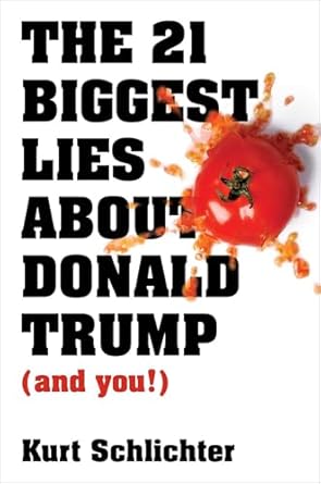 the 21 biggest lies about donald trump 1st edition kurt schlichter 1684510783, 978-1684510788