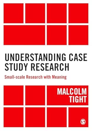 understanding case study research small scale research with meaning 1st edition malcolm tight 144627392x,