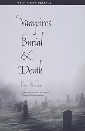 vampires burial and death folklore and reality with a new preface 1st edition paul barber 0300164815,