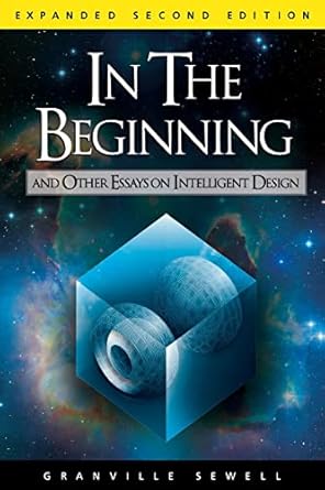 in the beginning and other essays on intelligent design 1st edition granville sewell 1936599279,