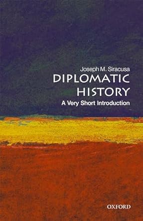 diplomatic history a very short introduction 1st edition joseph m siracusa 0192893912, 978-0192893918
