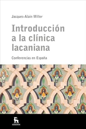 introduccion a la clinica lacaniana / introduction to lacanian clinic 1st edition jacques alain miller