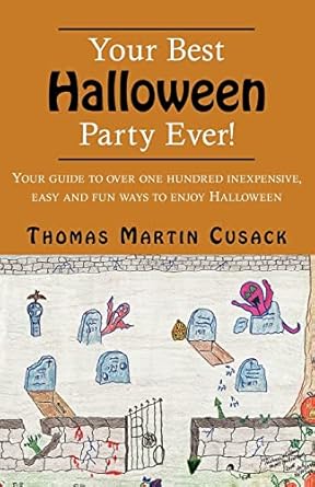 your best halloween party ever your guide to over one hundred inexpensive easy and fun ways to enjoy