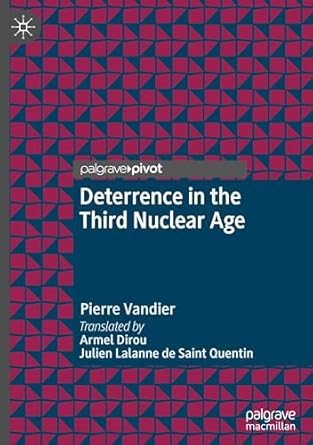 deterrence in the third nuclear age 1st edition pierre vandier ,armel dirou ,julien lalanne de saint quentin