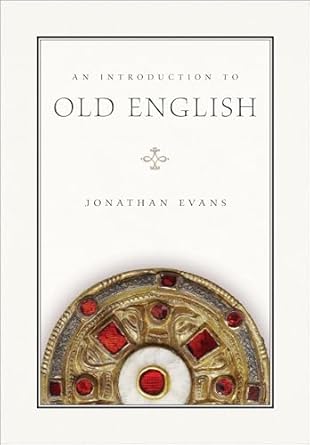 an introduction to old english 1st edition jonathan evans 1603296530, 978-1603296533