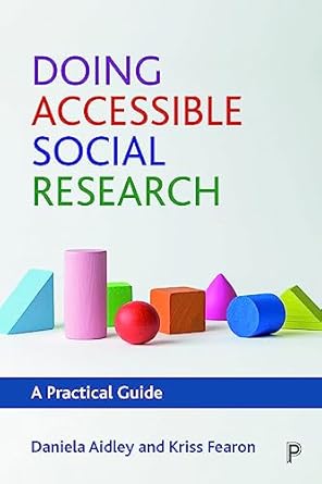 doing accessible social research a practical guide 1st edition daniela aidley ,kriss fearon 1447351096,