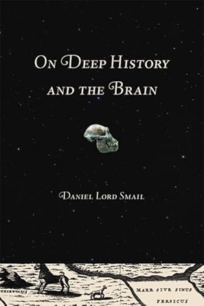on deep history and the brain 1st edition daniel lord smail 0520252896, 978-0520252899