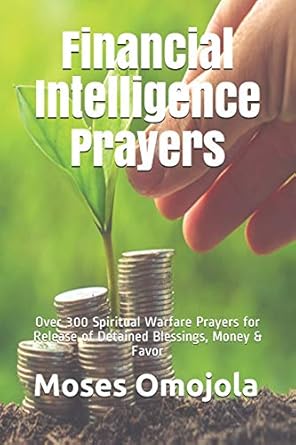 financial intelligence prayers over 300 spiritual warfare prayers for release of detained blessings money and