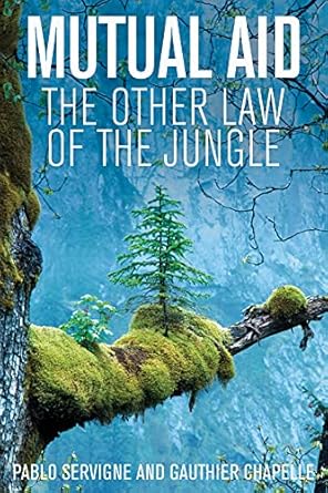 mutual aid the other law of the jungle 1st edition pablo servigne ,gauthier chapelle ,andrew brown
