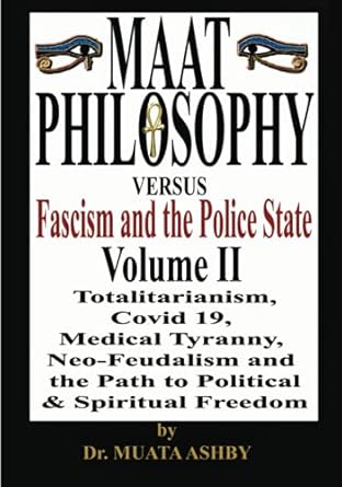 maat philosophy versus fascism and the police state volume 2 maat philosophy vs fascism the police state