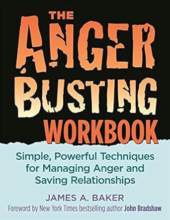 anger busting workbook simple powerful techniques for managing anger and saving relationships 1st edition