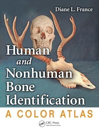 human and nonhuman bone identification a color atlas 1st edition diane l france 1420062867, 978-1420062861