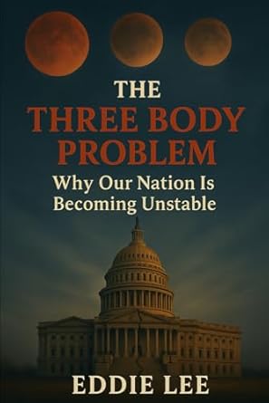 the three body problem why our nation is becoming unstable 1st edition eddie lee 173294623x, 978-1732946231