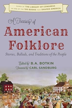 a treasury of american folklore stories ballads and traditions of the people 1st edition b a botkin