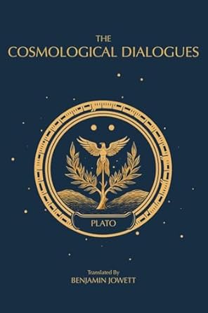 the cosmological dialogues the late dialogues of plato 1st edition plato ,benjamin jowett 879349467x,