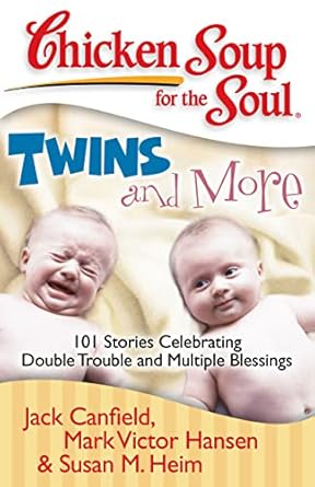 chicken soup for the soul twins and more 101 stories celebrating double trouble and multiple blessings 1st
