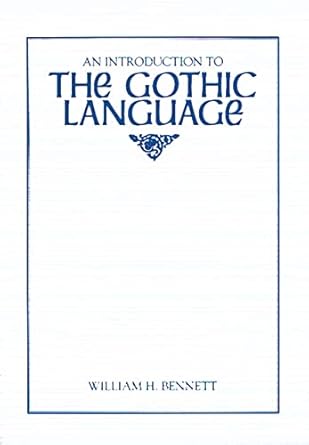 an introduction to the gothic language 1st edition william h bennett 0873522958, 978-0873522953