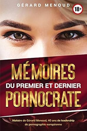 memoires du premier et dernier pornocrate 1st edition gerard menoud 1087948843, 978-1087948843