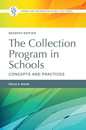 the collection program in schools concepts and practices 1st edition marcia a mardis 1440876630,