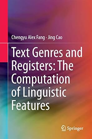 text genres and registers the computation of linguistic features 1st edition chengyu alex fang ,jing cao