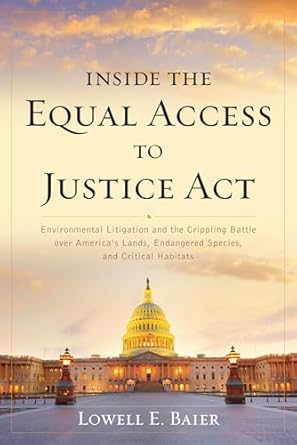 inside the equal access to justice act environmental litigation and the crippling battle over americas lands
