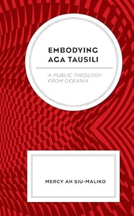embodying aga tausili a public theology from oceania 1st edition mercy ah su maliko ,david tombs 1978708521,