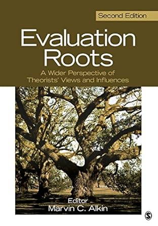 evaluation roots a wider perspective of theorists views and influences 1st edition marvin c alkin 1412995744,