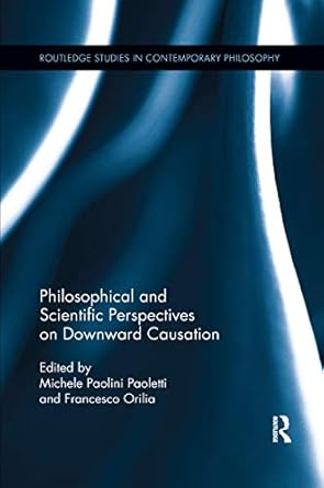 philosophical and scientific perspectives on downward causation 1st edition michele paolini paoletti