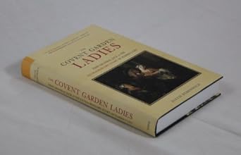 the covent garden ladies pimp general jack and the extraordinary story of harris list 1st edition hallie