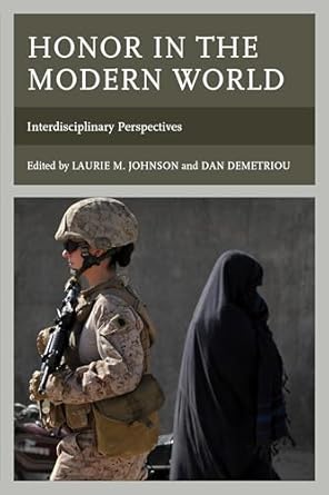 honor in the modern world interdisciplinary perspectives 1st edition laurie m johnson ,dan demetriou ,anthony