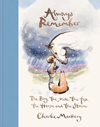 always remember the boy the mole the fox the horse and the storm 1st edition charlie mackesy 0593994825,