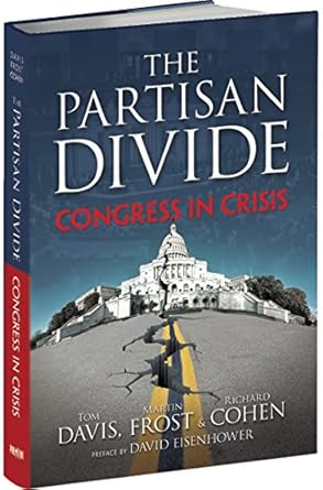 the partisan divide congress in crisis 1st edition tom davis ,martin frost ,richard e cohen ,david eisenhower