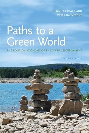 paths to a green world the political economy of the global environment 1st edition jennifer clapp ,peter