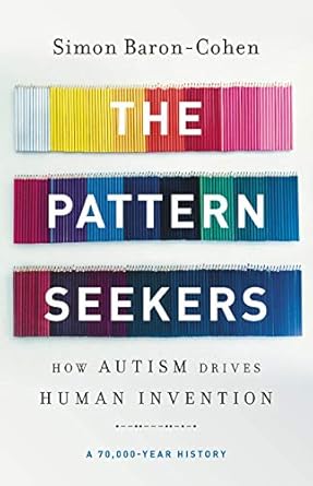 the pattern seekers how autism drives human invention 1st edition simon baron cohen 1541647149, 978-1541647145