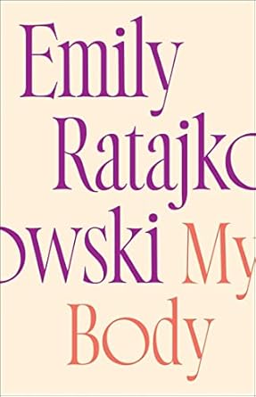 my body emily ratajkowskis deeply honest and personal exploration of what it means to be a woman today the