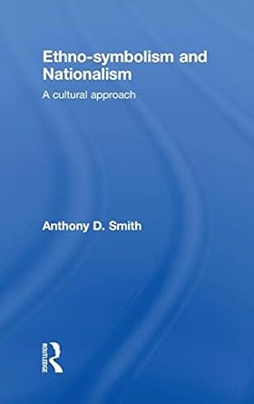 ethno symbolism and nationalism a cultural approach 1st edition anthony d smith 0415497957, 978-0415497954