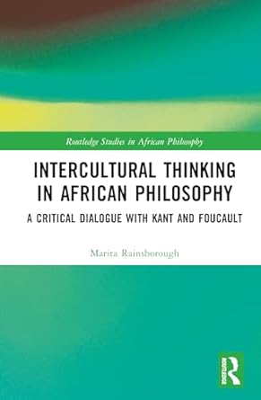 intercultural thinking in african philosophy 1st edition marita rainsborough 1032658738, 978-1032658735
