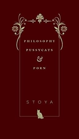 philosophy pussycats and porn 1st edition stoya 1945649216, 978-1945649219