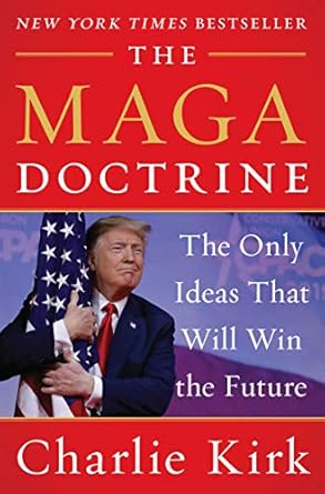 the maga doctrine the only ideas that will win the future 1st edition charlie kirk 0062974688, 978-0062974686