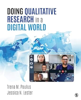 doing qualitative research in a digital world 1st edition trena m paulus ,jessica nina lester 1544321589,