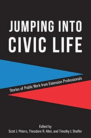 jumping into civic life stories of public work from extension professionals 1st edition scott j peters