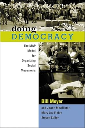 doing democracy 1st edition bill moyer ,joann mcallister ,mary lou finley ,steven soifer 0865714185,