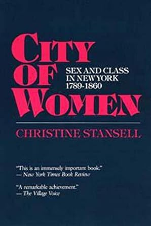 city of women sex and class in new york 1789 1860 1st edition christine stansell 0252014812, 978-0252014819