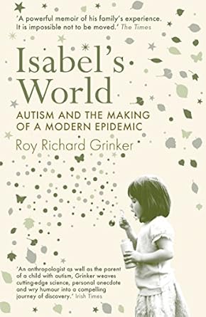 isabels world autism and the making of a modern epidemic 1st edition roy richard grinker 184831048x,